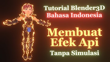 Tutorial Blender 3D Membuat Efek Api Tanpa Simulasi [Bahasa Indonesia]