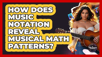 How Does Music Notation Reveal Musical Math Patterns? - The Musician Encyclopedia