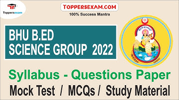BHU B.ED (SCIENCE GROUP) Syllabus | Questions Paper | Mock Test 2022 | Mcq | Study Material