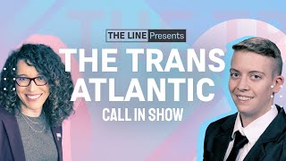Trans Rights Make EVERYONE Safer! Disagree? Call Josie Caballero & Dr. Ben | Trans-Atlantic 01.22.26