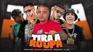 ANDERSON NEIFF, MC CH DA Z.O, LEKINHO NO BEAT, MC JAJAU, TROVÃO NO BEAT - TIRA A ROUPA SUA LOUCA