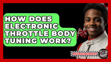 How Does Electronic Throttle Body Tuning Work? - The Racing Xpert