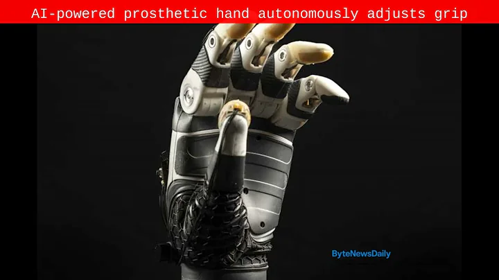 AI-powered prosthetic hand autonomously adjusts grip - Byte News Daily