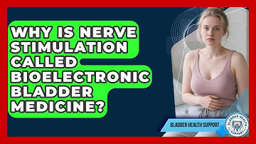 Why Is Nerve Stimulation Called Bioelectronic Bladder Medicine? - Bladder Health Support