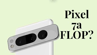 Why The Pixel 7 Is Bad News For The Pixel 7A?
