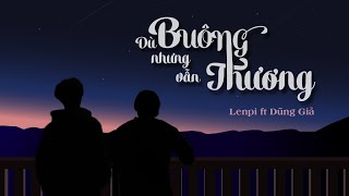 LENPI - Dù Buông Nhưng Vẫn Thương (feat. @dunggia20 ) | Official Lyric Video