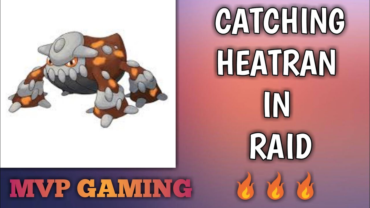 Heatran Raid Battle In Pokemon Go 