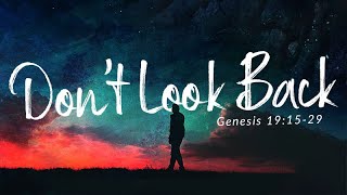 Genesis 19:15-29 | Don't Look Back | Matthew Dodd