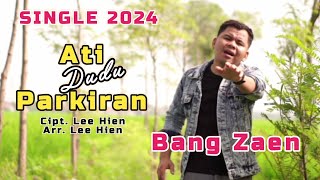 ATI DUDU PARKIRAN || vo. Bang Zaen || cipt/arr. Lee Hien || Lagu Tarling Indramayu SINGLE 2024