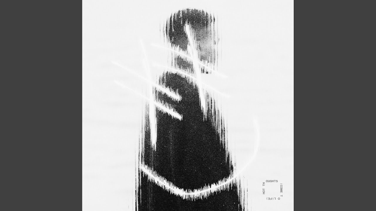 HOT THOUGHTS (COME TO LIFE)