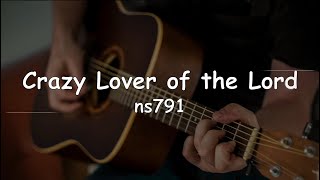 Crazy Lover of the Lord【ns791】【Guitar/Singing】