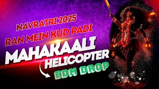 Ran Main Kud Padi Mahakaali X Helicopter Collector - Navratri 2025 | Edm Drop | Dj Mangal Gwalior 