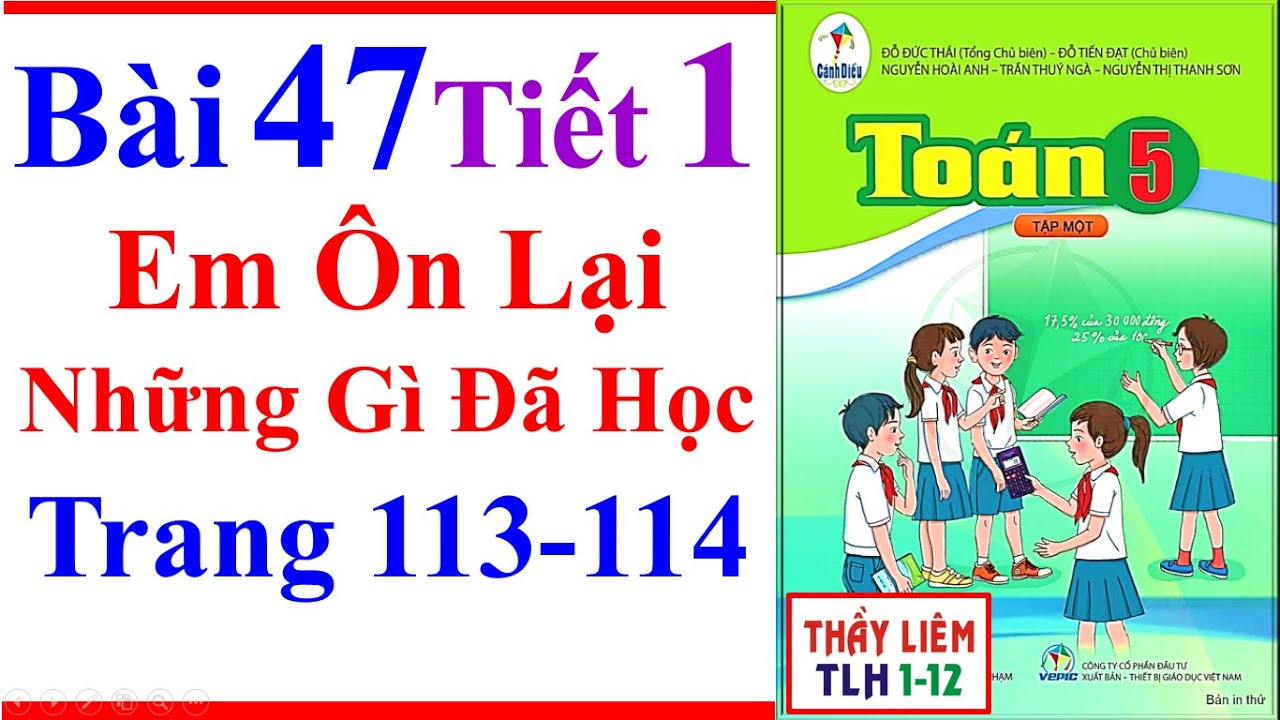 Toán Lớp 5 Bài 47 | Em Ôn Lại Những Gì Đã Học | Trang 113 - 114 | Cánh Diều | tiết 1