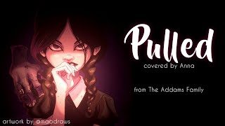 Pulled (The Addams Family) 【covered by Anna】 chords