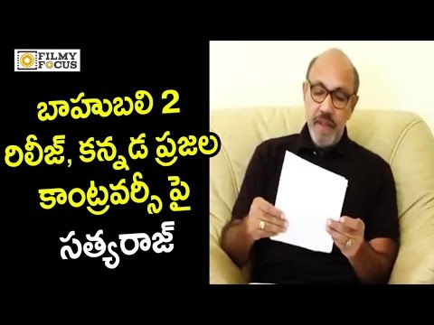 Satyaraj Gives Clarification on his Comments on Kannadigas and Baahubali 2 Movie Release