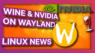 Wine and Nvidia on Wayland, Ubuntu Pro goes Google, and THAT Firefox redesign - Linux News June