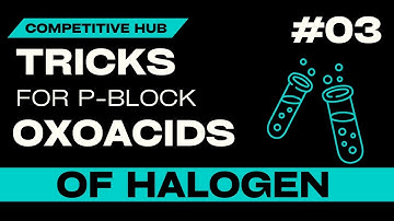 OXOACIDS OF HALOGEN CONCEPTUAL TRICKS | PART 3 | P BLOCK | JEE MAINS | NEET | COMPETITIVE HUB