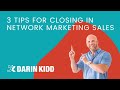 3 Tips for Closing in Network Marketing