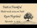 Faith is Thankful - Ryan Hogeland (November 14, 2024)