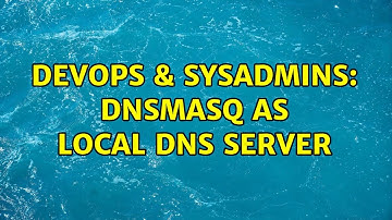 DevOps & SysAdmins: dnsmasq as local dns server