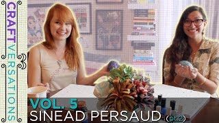 Craftversations! Volume Five, Part Two, with Sinead Persaud!