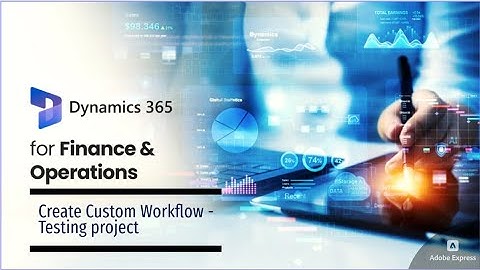 MB500 | Create a Custom Workflow | Microsoft Dynamics 365 F&O | Part 7 - Testing