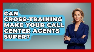 Can Cross-training Make Your Call Center Agents Super? - Call Center Pro Strategies