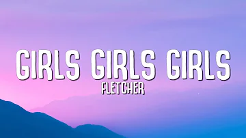 FLETCHER - girls girls girls (Lyrics) I kissed a girl and I liked it