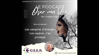 🎧 📍[Podcast Oser Ma Vie] - Les vampires d'énergie : les repérer, s'en protéger !