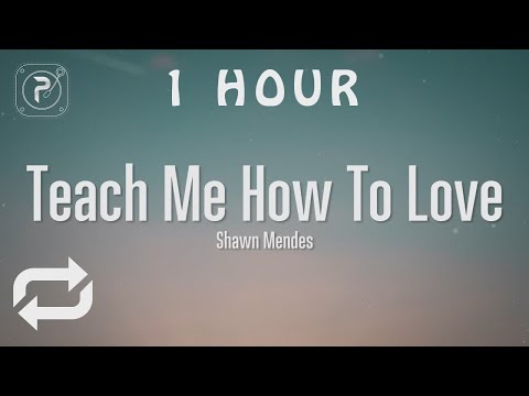 1 HOUR Shawn Mendes Teach Me How To Love Lyrics 