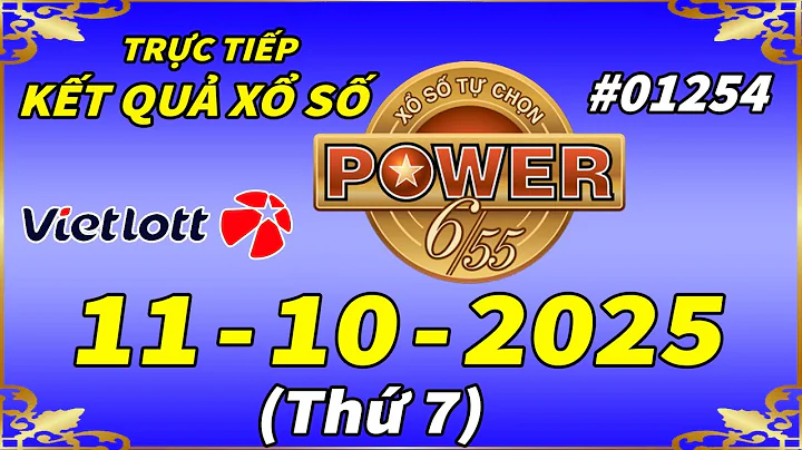Trực Tiếp Kết Quả Xổ Số Tự Chọn POWER 6/55 Ngày 11/10/2025 - Vietlott 6/55 - Kỳ Vé #01254 - VIETLOTT