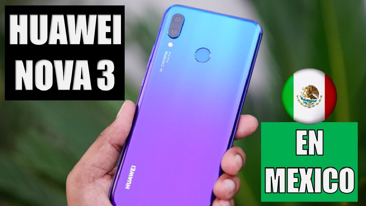 Huawei Nova 3 En México Precio y Disponibilidad!! YouTube Huawei Nova 3 En México Precio y Disponibilidad!! YouTube
