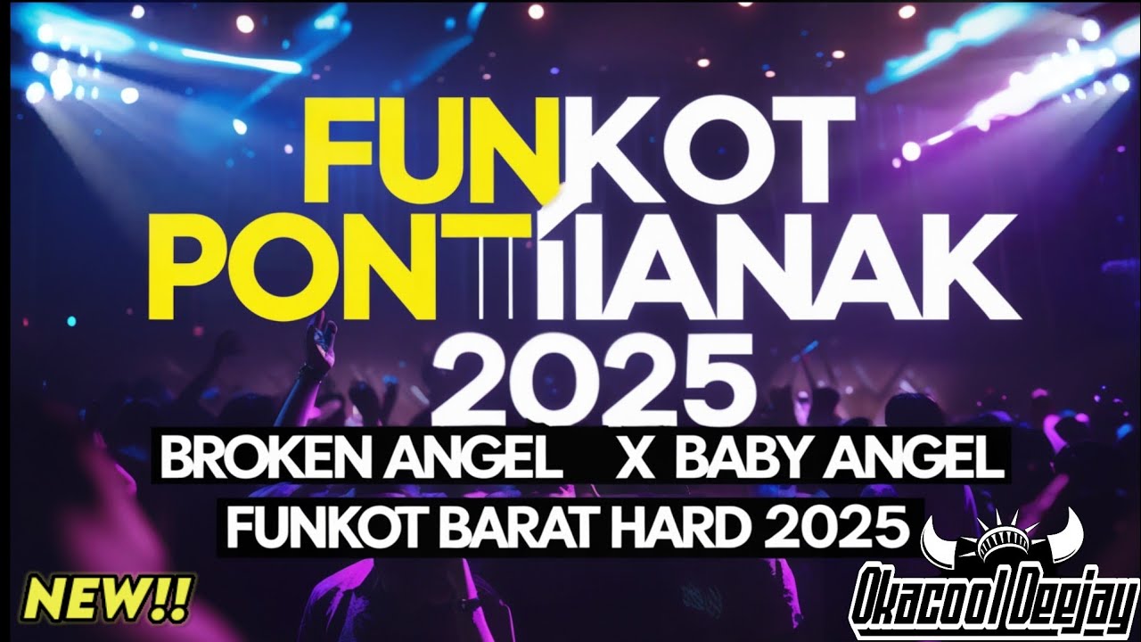 DJ FUNKOT BARAT BROKEN ANGEL HARD X BABY ANGEL FUNKOT PONTIANAK 2025 - OKACOOL DEEJAY