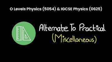 OL Physics (5054) & IGCSE Physics (0625) | Alternative to Practical | Miscellaneous
