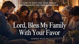Lord, Bless My Family With Favor