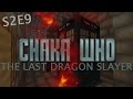 The Last Dragon Slayer // Chaka Who #2.9