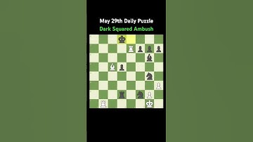 May 29th Daily Puzzle | Dark Squared Ambush | #chess #chesspuzzle #chesscom