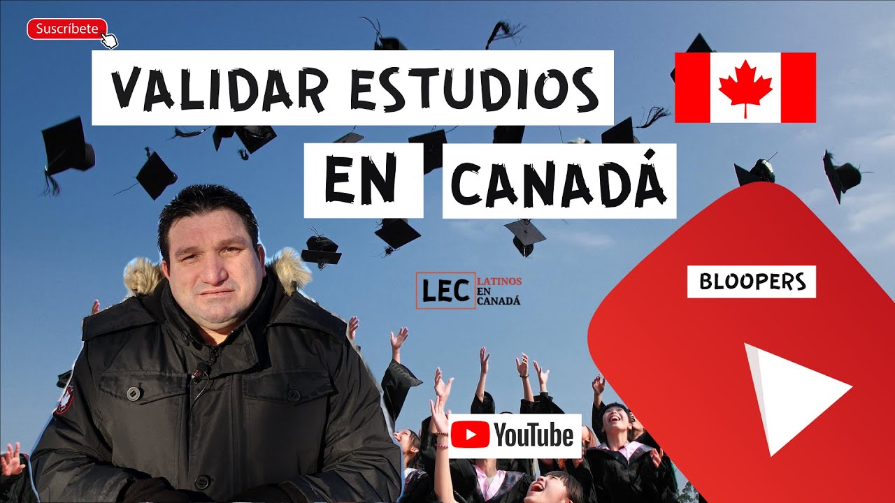 VALIDAR ESTUDIOS EN CANADÁ 🎓🇨🇦🍁 HOMOLOGAR -  LATINOS EN CANADÁ