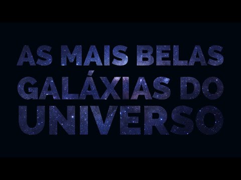 AS GALAXIAS MAIS BONITAS DO UNIVERSO!!!