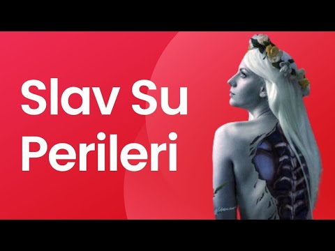 Rusalka/Rusalki: Slav Mitolojisinin Su Perileri