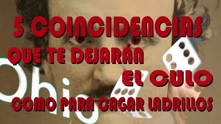 5 COINCIDENCIAS QUE TE DEJARÁN EL CULO COMO PARA CAGAR LADRILLOS