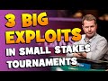 3 BIG Exploits to CRUSH Small Stakes Tournaments