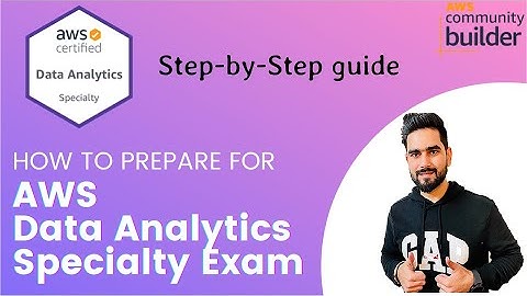 How to prepare for AWS Data Analytics Specialty Exam | Exam Guide and Resources for Data Analytics
