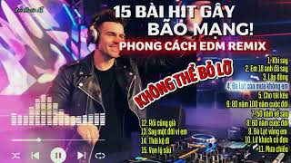 TOP 15 Bài Hát Gây Bão Mạng. EDM Remix | Vinahouse DJ Cực Sung | Ren Music AI Nonstop Nghe Là Nghiện