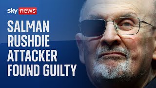 Man found guilty of attempted murder of Salman Rushdie
