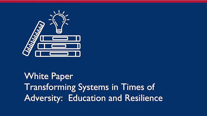 Transforming Systems in Times of Adversity: Education & Resilience