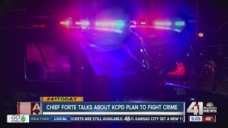 Chief Forte talks about KCPD plan to fight crime