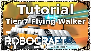 Robocraft - Tutorial: Tier 7 Flying Walker