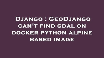Django : GeoDjango can