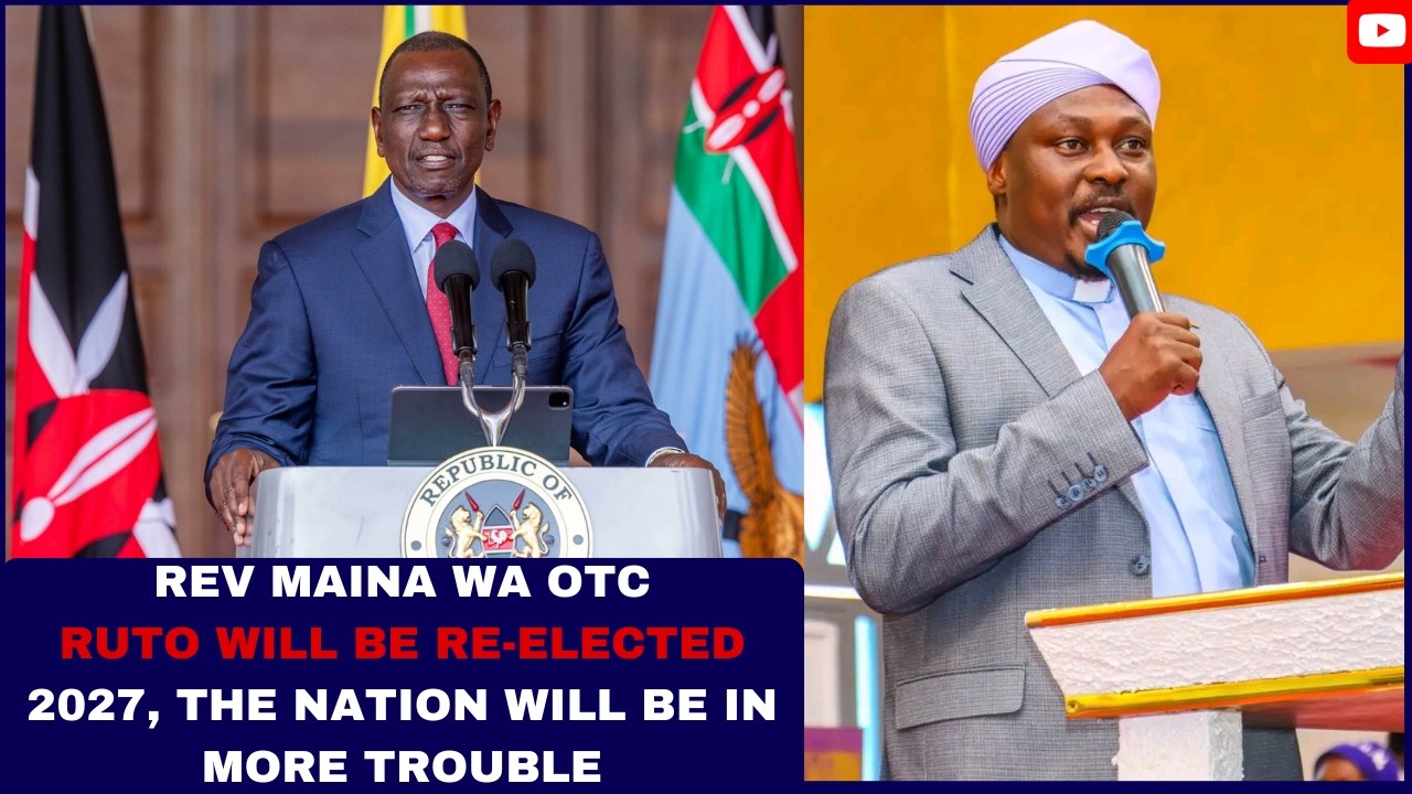 REV MAINA WA OTC PROPHECY. RUTO NI AGACOKA 2027 NA MBURURI NIUKARITUHA MAKIRIA NA ACENJIE KATIBA